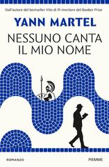 Yann Martel – Nessuno canta il mio nome (2026)