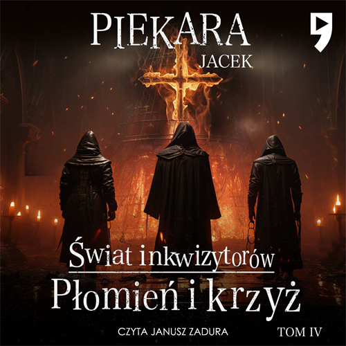 Jacek Piekara - Świat inkwizytorów. Płomień i krzyż. Tom IV (2023)