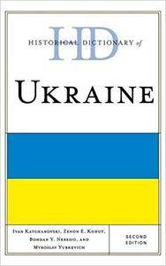Historical Dictionary of Ukraine (Historical Dictionaries of Europe), Second Edition