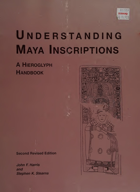 Understanding Maya Inscriptions A Hieroglyph Handbook, Second Edition