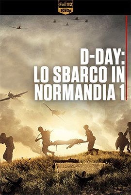 D-Day: Lo Sbarco in Normandia - Stagione 1 (2019) [Completa] DLMux 1080p E-AC3+AC3 ITA