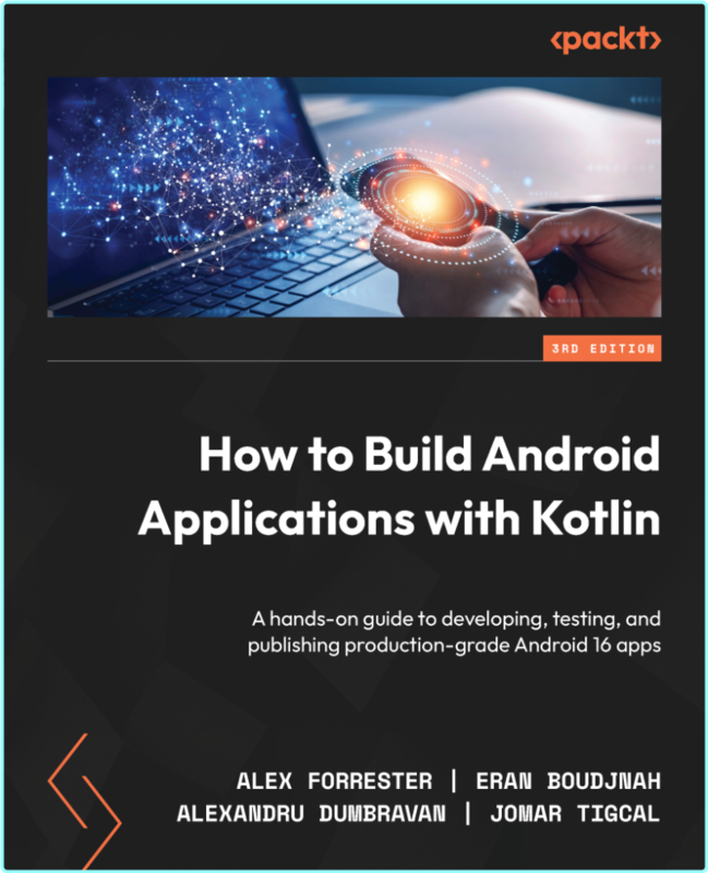 How To Build Android Applications With Kotlin A Hands On Guide To Developing Testing And Publishing Production Grade (Alex Forrester, Eran Boudjnah…