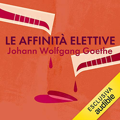 Johann Wolfgang Goethe - Le affinità elettive (2019) (mp3 - 64 kbps)