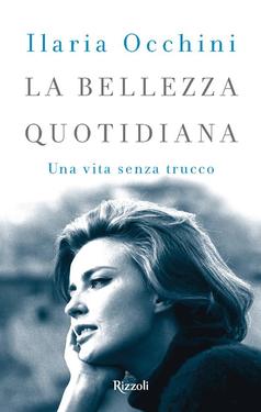 Ilaria Occhini – La bellezza quotidiana (2016)