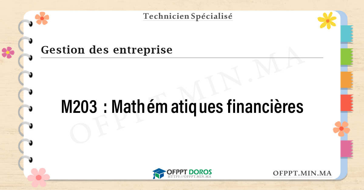 Sommaire détaillé du cours Mathématiques financières M203 OFPPT - Structure du module