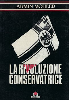 Armin Mohler - La rivoluzione conservatrice in Germania 1918-1932 (1990)