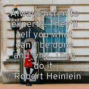 always-listen-to-experts-they-ll-tell-you-what-can-t-be-done-and