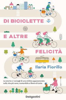 Ilaria Fiorillo - Di biciclette e altre felicità (2024)