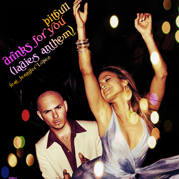 [Slika: Pitbull-amp-JLo-Drinks-4-U(Ladies-Anthem)-front.png]