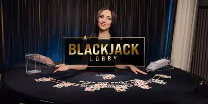 Cara Cerdas Menang Blackjack di Casino Blackjack Lobby