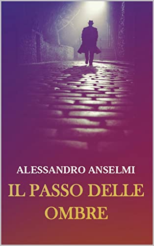 Alessandro Anselmi - Il passo delle ombre (2022)