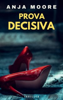 Anja Moore - Prova decisiva. I casi di Benny Rosato Vol. 1 (2024)