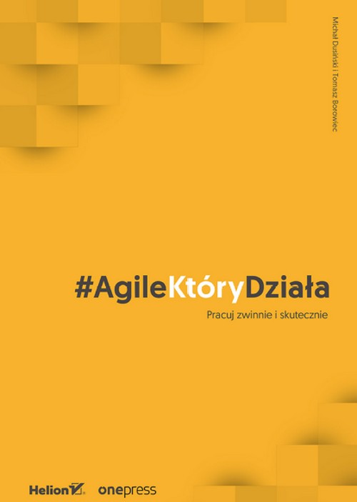 #AgileKtóryDziała. Pracuj Zwinnie i Skutecznie - Michał Dusiński