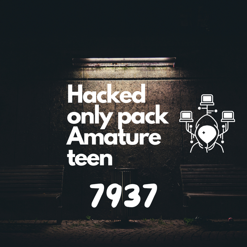 MEGA~hacked only pack amature teen [7937]