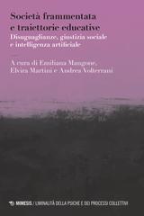 Emiliana Mangone, Elvira Martini, Andrea Volterrani (a cura di) – Società frammentata e traiettorie educative (2025)