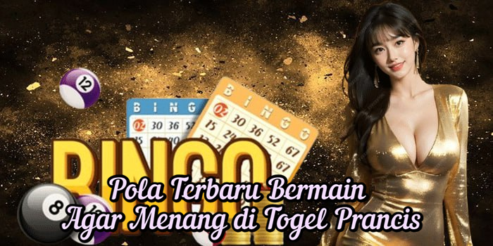 Pola Terbaru Bermain Agar Menang di Togel Prancis