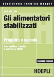 Nico Grilloni - Gli alimentatori stabilizzati. Progetto e calcolo (2005)