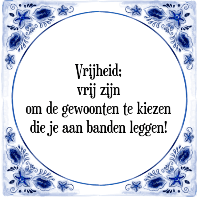 vrijheid-vrij-zijn-om-de-gewoonten-te-kiezen-die-je-aan-banden-leggen-spreuk.png