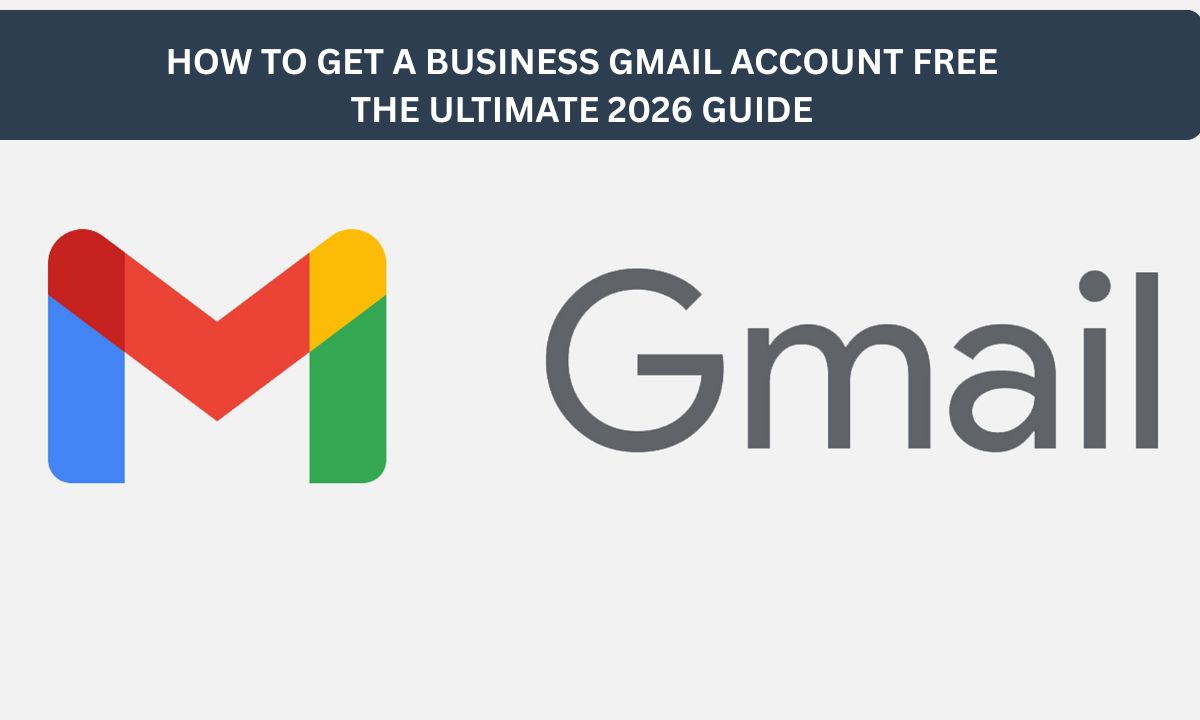 How to Get a Business Gmail Account Free: The Ultimate 2026 Guide