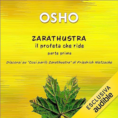 Osho - Zarathustra꞉ il profeta che ride – Parte prima꞉ Discorsi su “Così parlò Zarathustra” di Friedrich Nietzsche – Volume 3 (2023) (mp3 - 128 kbps)