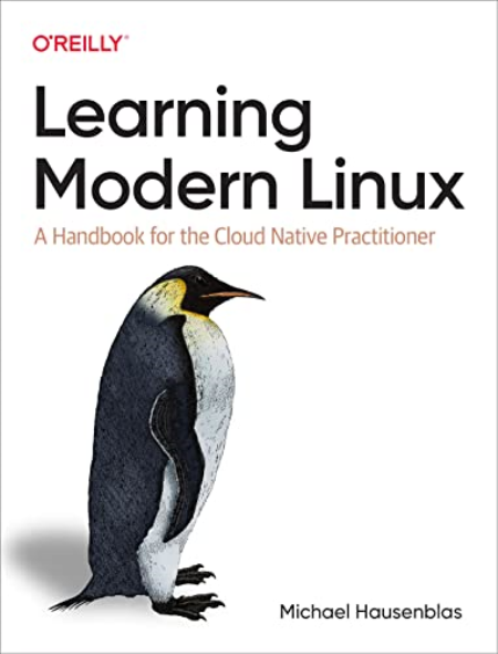 Learning Modern Linux: A Handbook for the Cloud Native Practitioner (True AZW3 )