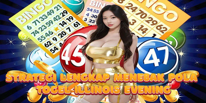 Strategi Lengkap Menebak Pola Togel Illinois Evening