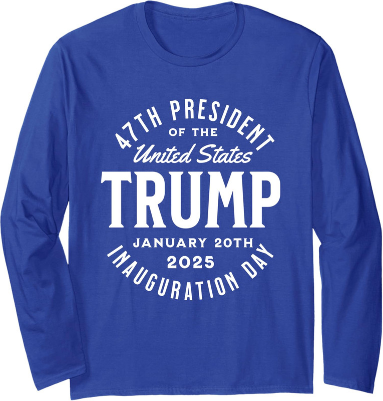 Trump Inauguration Day 2025 47th President Of The US Long Sleeve Tshirt