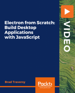 Electron from Scratch  Build Desktop Applications with JavaScript
