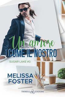 Melissa Foster - Sugar Lake Vol. 3. Un amore come il nostro (2023)