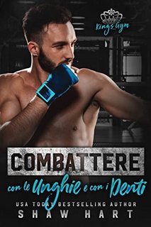 Shaw Hart - Kings Gym 2. Combattere Con le Unghie e Con i Denti (2022)