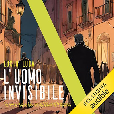 Lucio Luca - L'uomo invisibile. La vera storia del serial killer di Palermo (2024) (mp3 - 128 kbps)