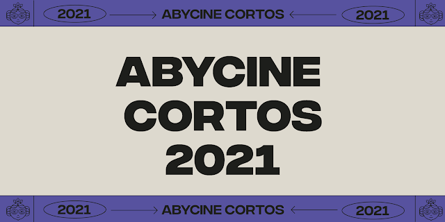 LOS 26 CORTOMETRAJES SELECCIONADOS EN ABYCINE 2021