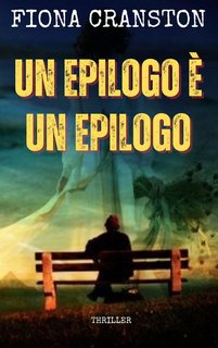 Fiona Cranston - Un epilogo è un epilogo. Le indagini di Kelly Malone Vol. 3 (2024)