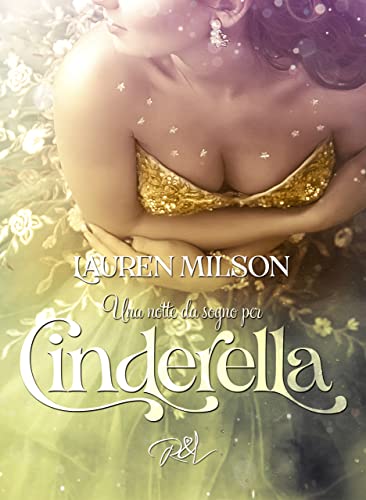 Lauren Milson - Una notte da sogno per Cinderella (San Valentino da sogno per Cinderella Vol. 1) (2022)