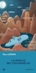 Rosa Liksom – La moglie del Colonnello (2020)