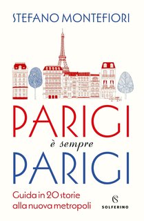 Stefano Montefiori - Parigi è sempre Parigi (2024)