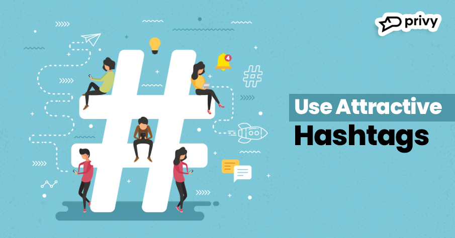 Use Attractive Hashtags
