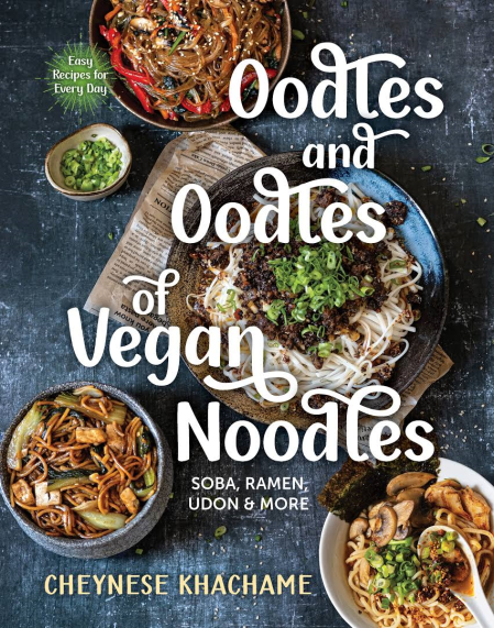 Oodles and Oodles of Vegan Noodles: Soba, Ramen, Udon & More-Easy Recipes for Every Day
