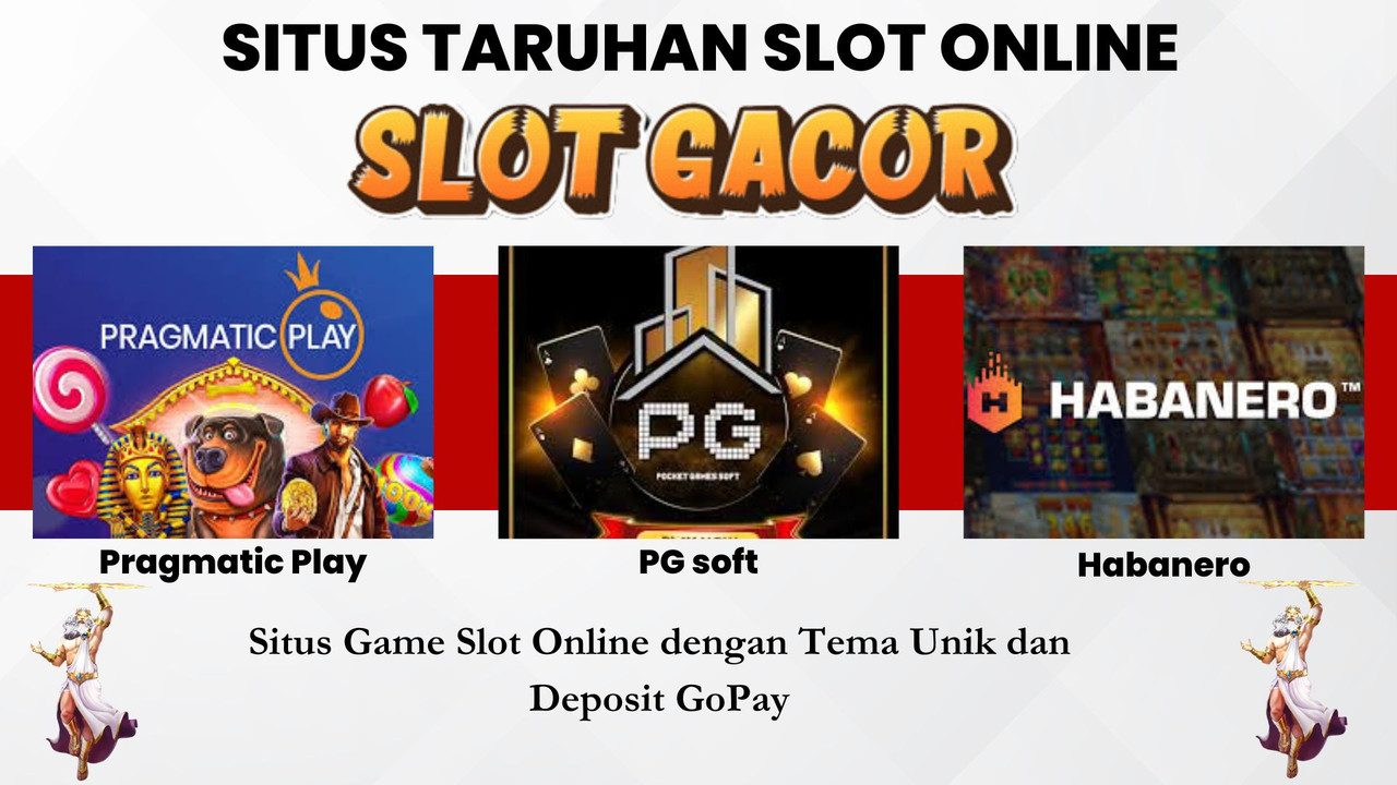 Situs Game Slot Online dengan Tema Unik dan Deposit GoPay