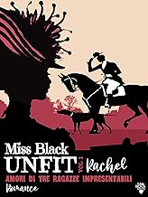Miss Black - (Unfit 01) Rachel: Amori di tre ragazze impresentabili (2021)