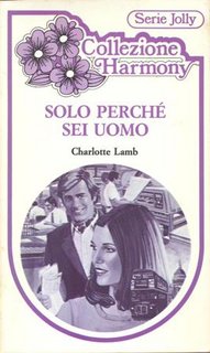 Charlotte Lamb - Solo perché sei uomo (1984)