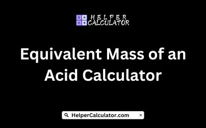 Equivalent Mass of an Acid Calculator