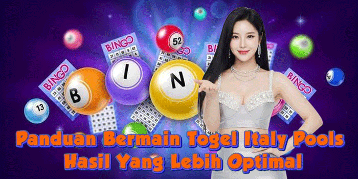 Panduan Bermain Togel Italy Pools Hasil Yang Lebih Optimal