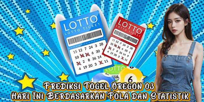Prediksi Togel Oregon 03 Hari Ini Berdasarkan Pola dan Statistik