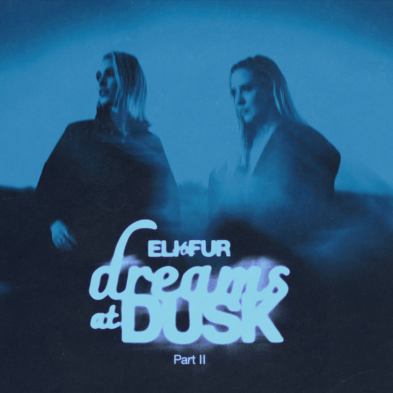 Eli & Fur - Dreams At Dusk Part II 