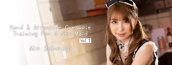 Mio Sakuragi - Hard and Attentive Creampie Training For A New Maid Vol.2 (16.05.2023)