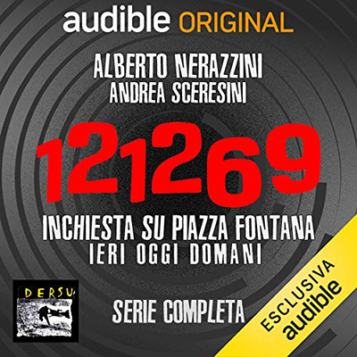 Alberto Nerazzini, Andrea Sceresini - 121269. Inchiesta su Piazza Fontana. Serie completa (2020) (mp3 - 128 kbps)