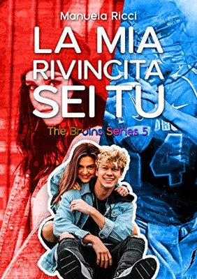 Manuela Ricci - The Bruins Series vol. 5. La mia rivincita sei tu (2018)