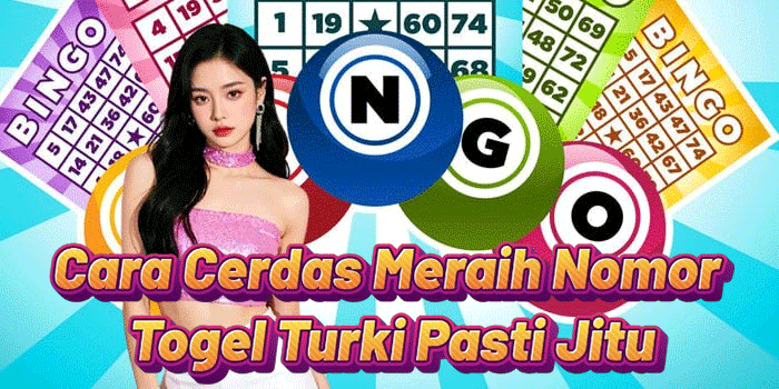 Cara Cerdas Meraih Nomor Togel Turki Pasti Jitu