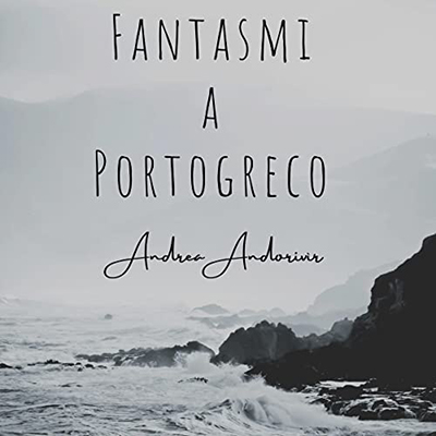Andrea Andorivìr - Fantasmi a Portogreco (2022) (mp3 - 128 kbps)